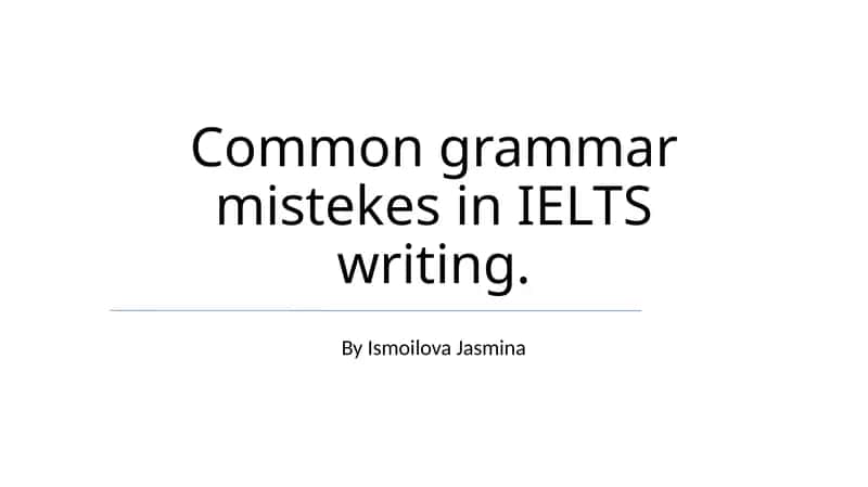 Common grammar mistekes in IELTS writing 1
