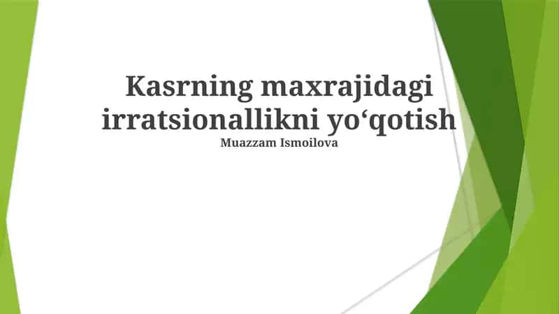 Kasrning maxrajidagi irratsionallikni yoʻqotish 1