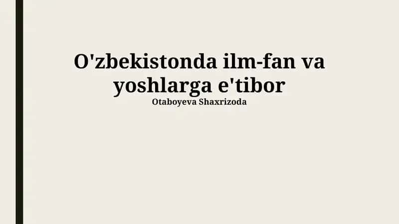 O'zbekistonda ilm-fan va yoshlarga e'tibor 1