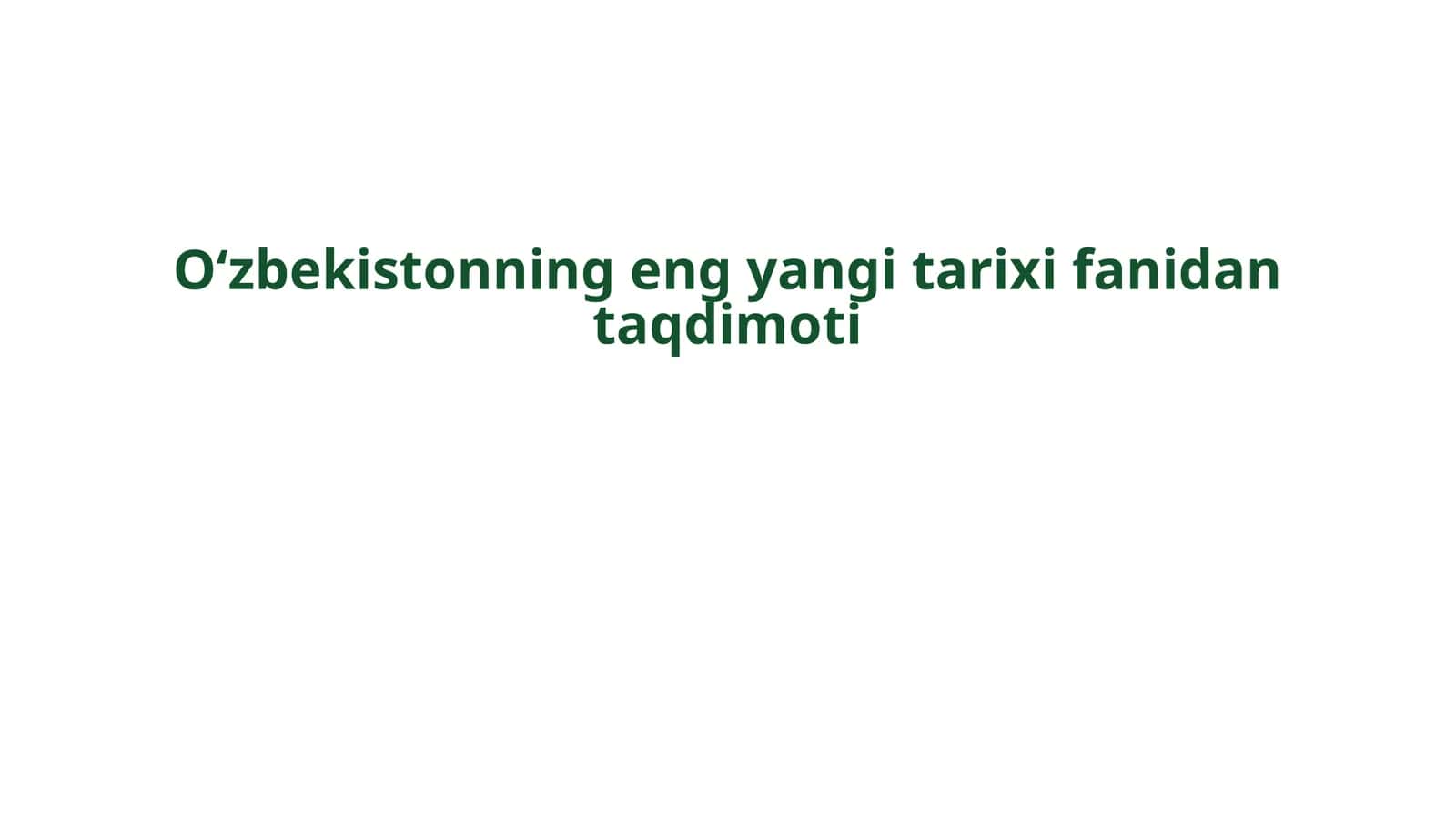 Oʻzbekistonning eng yangi tarix fanidan taqdimoti 1