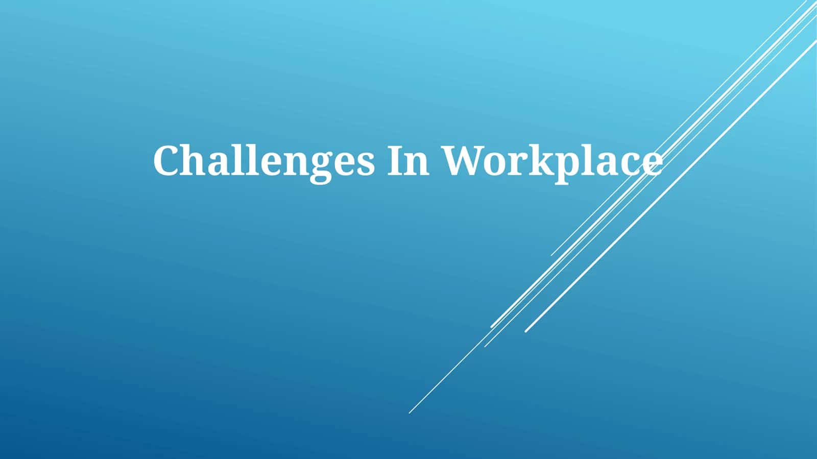 Challenges In Workplace 1