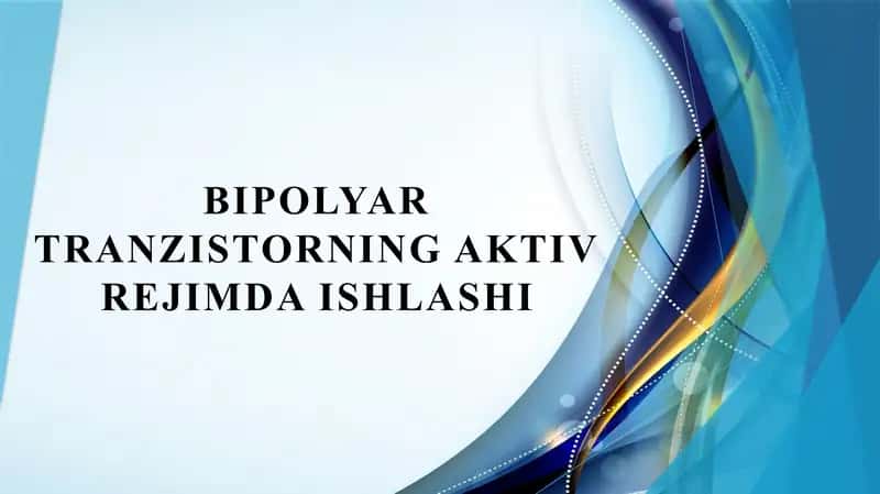 Bipolyar tranzistorning aktiv rejimda ishlashi 1