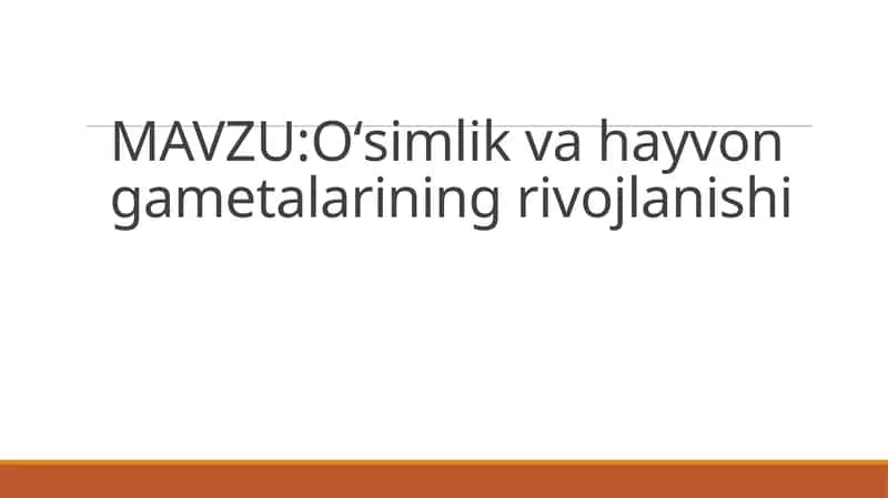 O'simlik va hayvon gametalarining rivojlanishi 1