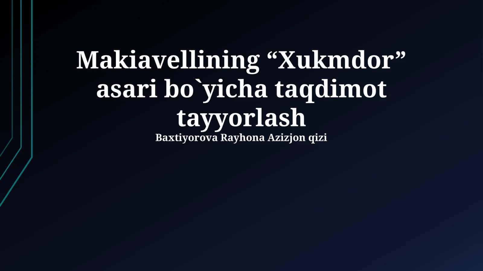 Makiavellining “Xukmdor” asari bo`yicha taqdimot tayyorlash 1