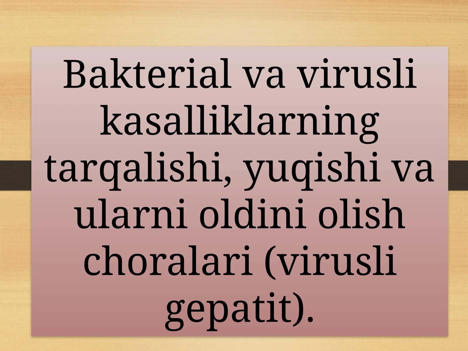 Bakterial va virusli kasalliklarning tarqalishi, yuqishi va ularni oldini olish choralari (virusli gepatit) 1