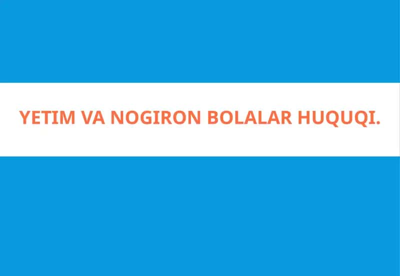 Yetim va Nogiron Bolalar Huquqi 1