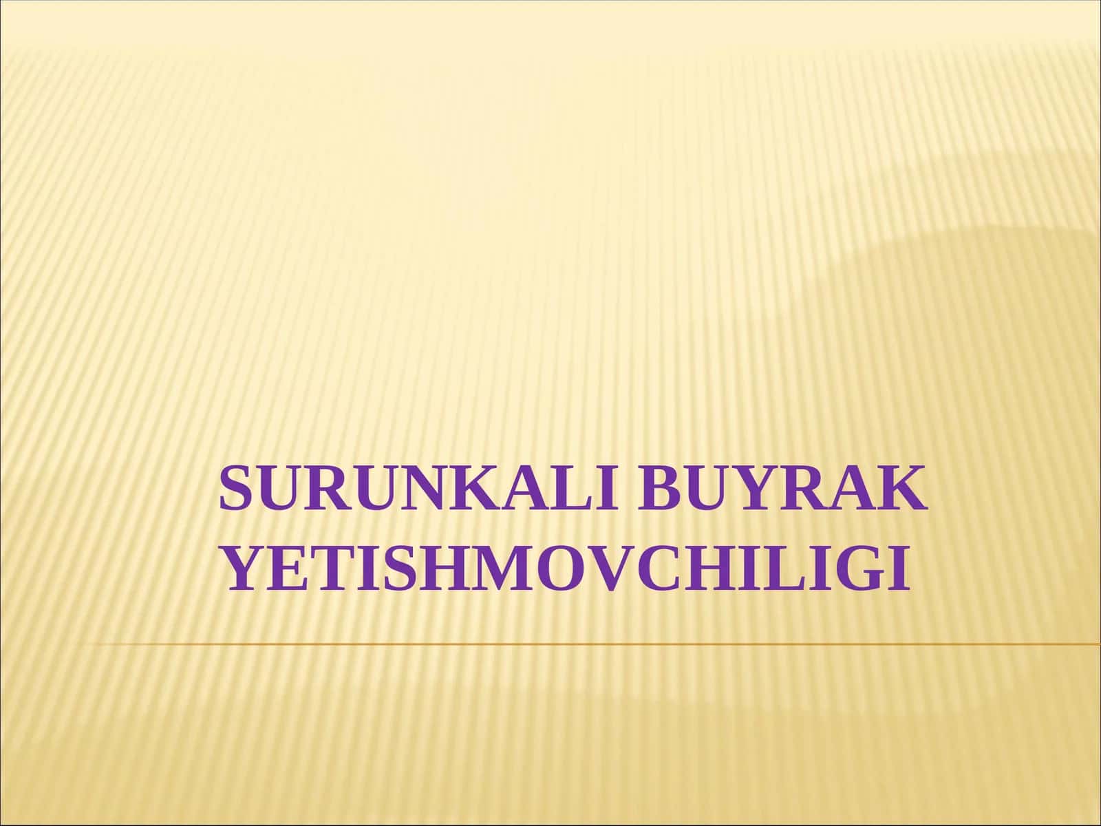 SURUNKALI BUYRAK YETISHMOVCHILIGI 1