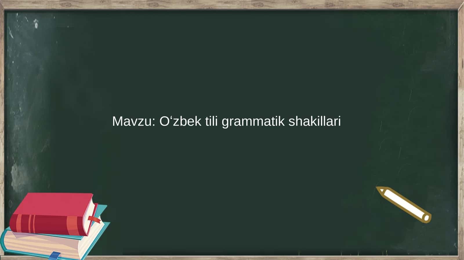 Oʻzbek tili grammatik shakillari 1