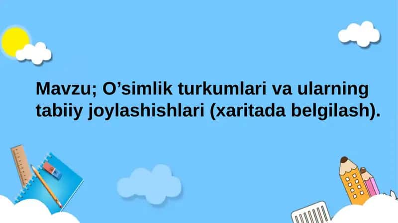 O’simlik turkumlari va ularning tabiiy joylashishlari (xaritada belgilash) 1