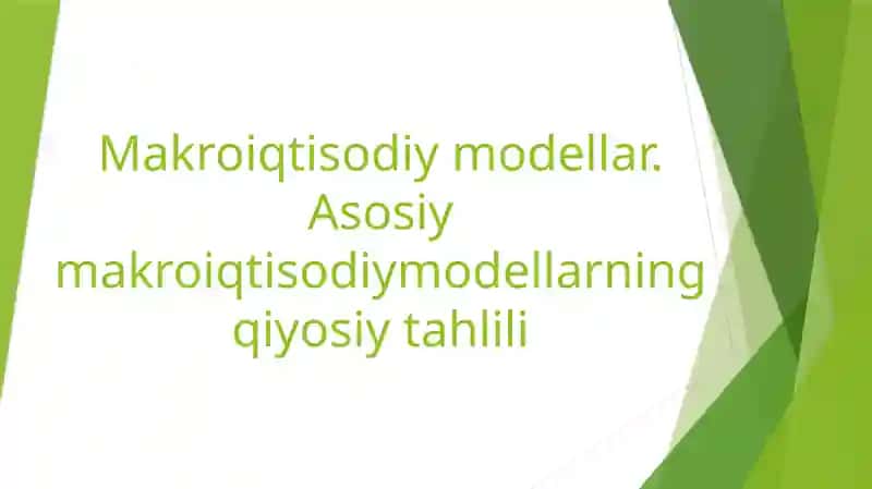 Makroiqtisodiy modellar. Asosiy makroiqtisodiy modellarning qiyosiy tahlili
