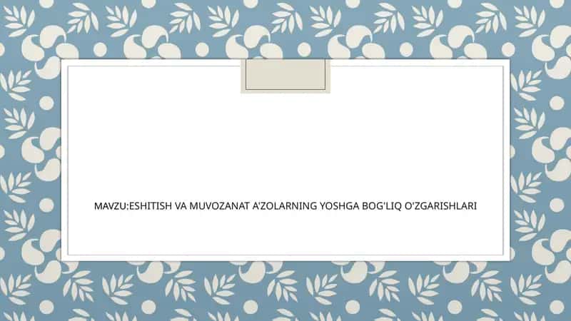 ESHITISH VA MUVOZANAT A'ZOLARNING YOSHGA BOG'LIQ O'ZGARISHLARI 1
