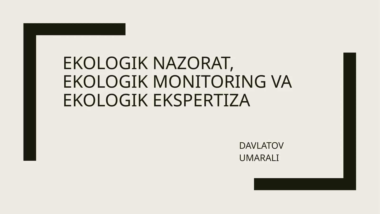 EKOLOGIK NAZORAT, EKOLOGIKMONItORINGVA EKOLOGIK EKSPERTIZA 1