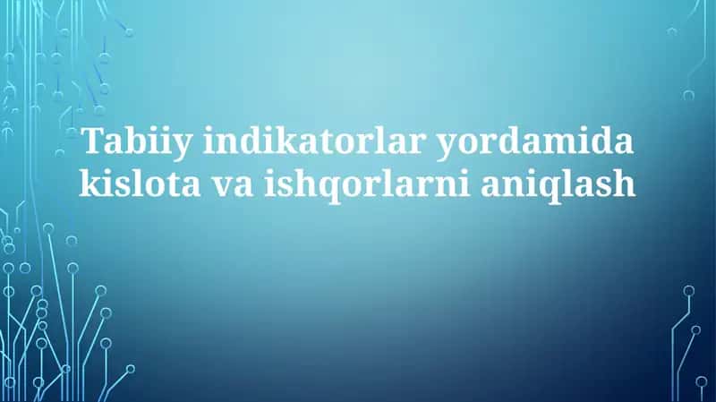 Tabiiy indikatorlaryordamidakislotavaishqorlarnianiqlash 1