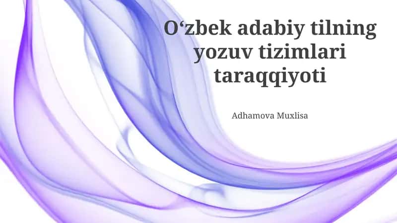 Oʻzbek adabiy tilning yozuv tizimlari taraqqiyoti 1