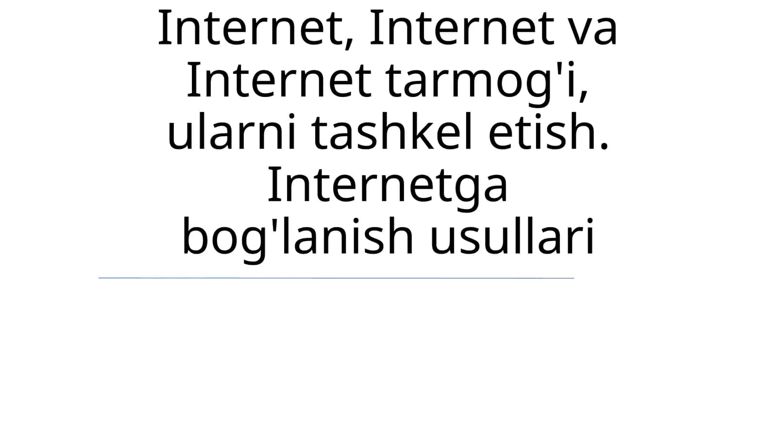 Internet, Internet va Internet tarmog'i, ularni tashkel etish. Internetga bog'lanish usullari 1