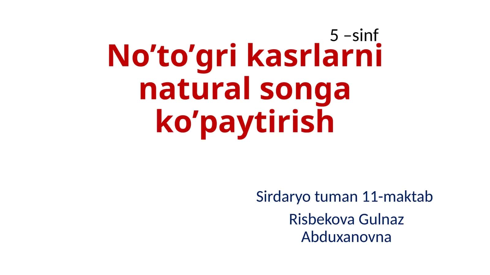 No’to’gri kasrlarni natural songa ko’paytirish 1