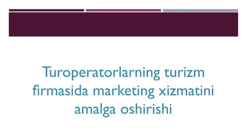 Turoperatorlarning turizm firmasida marketing xizmatini amalga oshirishi 1