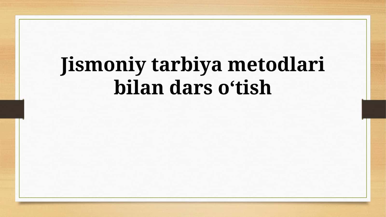 Jismoniy tarbiya metodlari bilan dars oʻtish 1