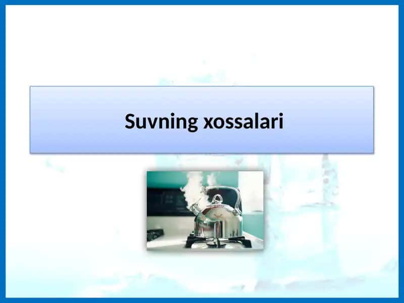Suvning xossalari 1