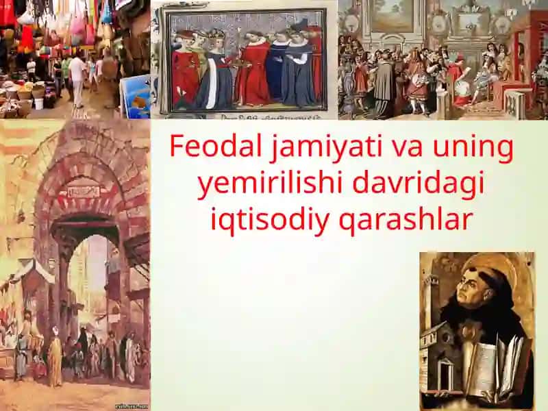 Feodal jamiyati va uning yemirilishi davridagi iqtisodiy qarashlar