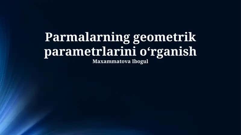 Parmalarning geometrik parametrlarini oʻrganish 1
