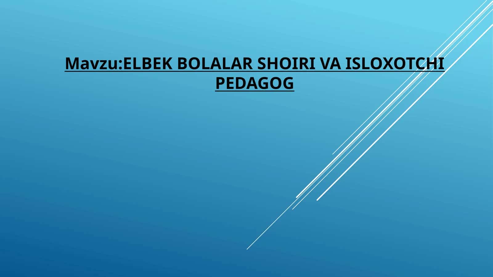 ELBEK BOLALAR SHOIRI VA ISLOXOTCHI PEDAGOG 1