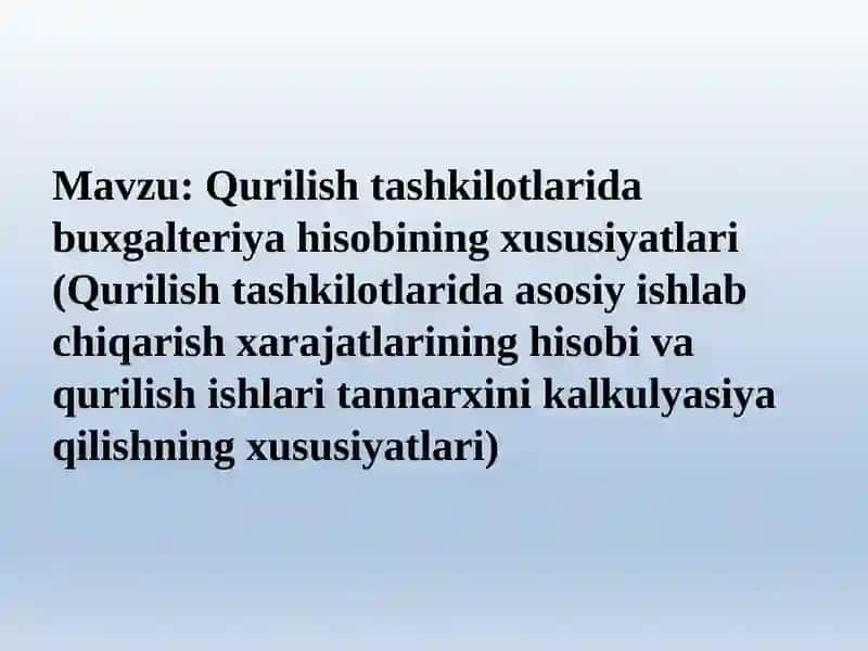Qurilish tashkilotlarida buxgalteriya hisobining xususiyatlari