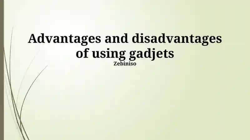 Advantages and disadvantages of using gadgets