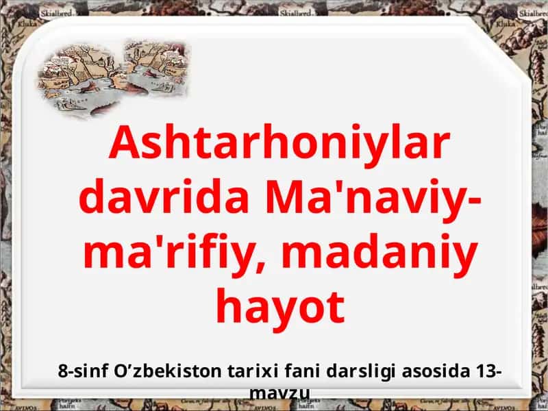 Ashtarhoniylardavrida Ma'naviy-ma'rifiy, madaniy hayot 1