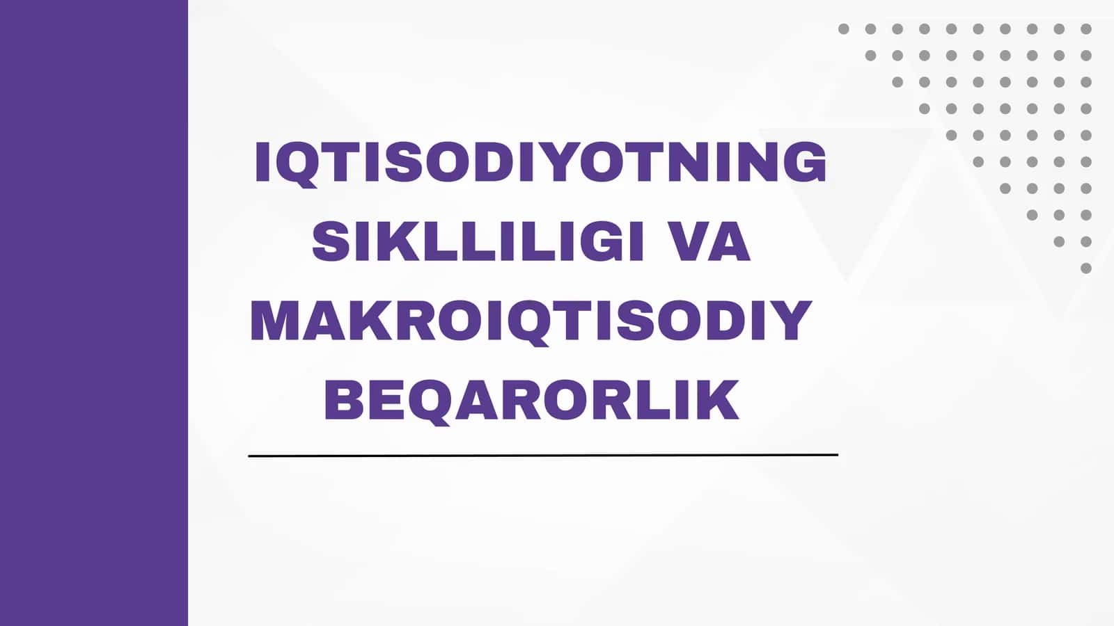 IQTISODIYOTNING SIKLLILIGI VA MAKROIQTISODIY BEQARORLIK 1