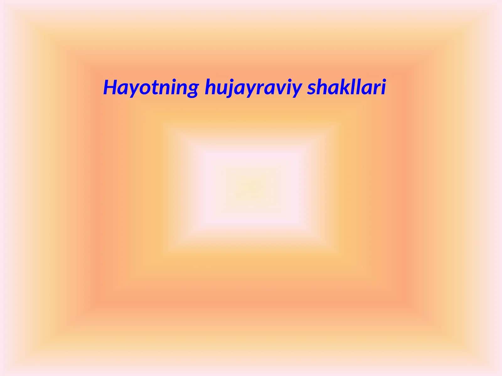 Hayotning hujayraviy shakllari 1