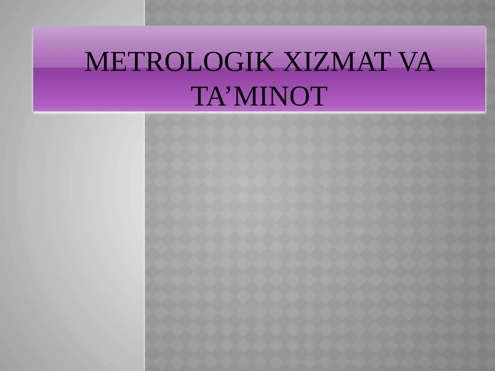 METROLOGIK XIZMAT VA TA’MINOT 1
