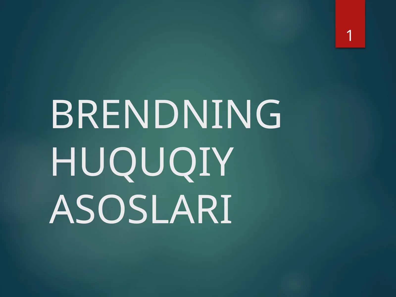 BRENDNING HUQUQIY ASOSLARI 1