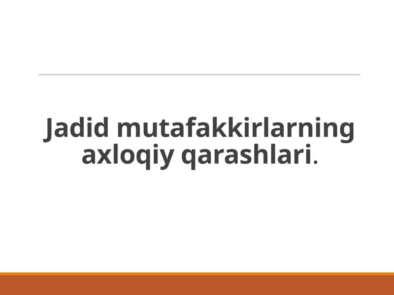 Jadid mutafakkirlarning axloqiy qarashlari 1