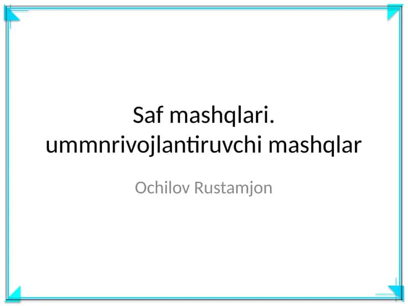 Saf mashqlari. ummnrivojlantiruvchi mashqlar 1