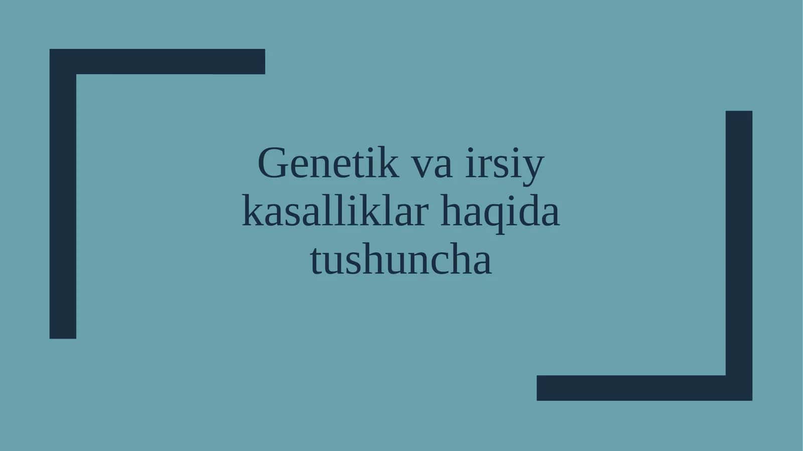 Genetik va irsiy kasalliklar haqida tushuncha 1