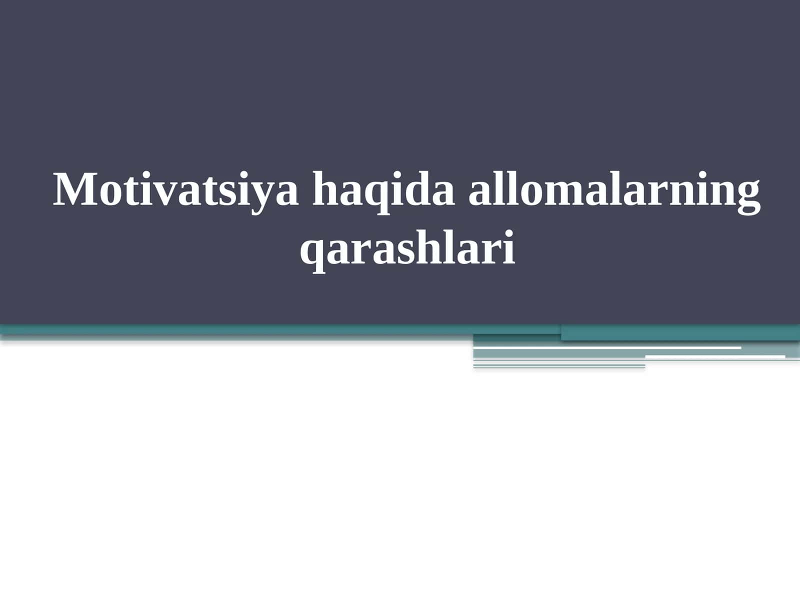 Motivatsiyahaqidaallomalarningqarashlari 1