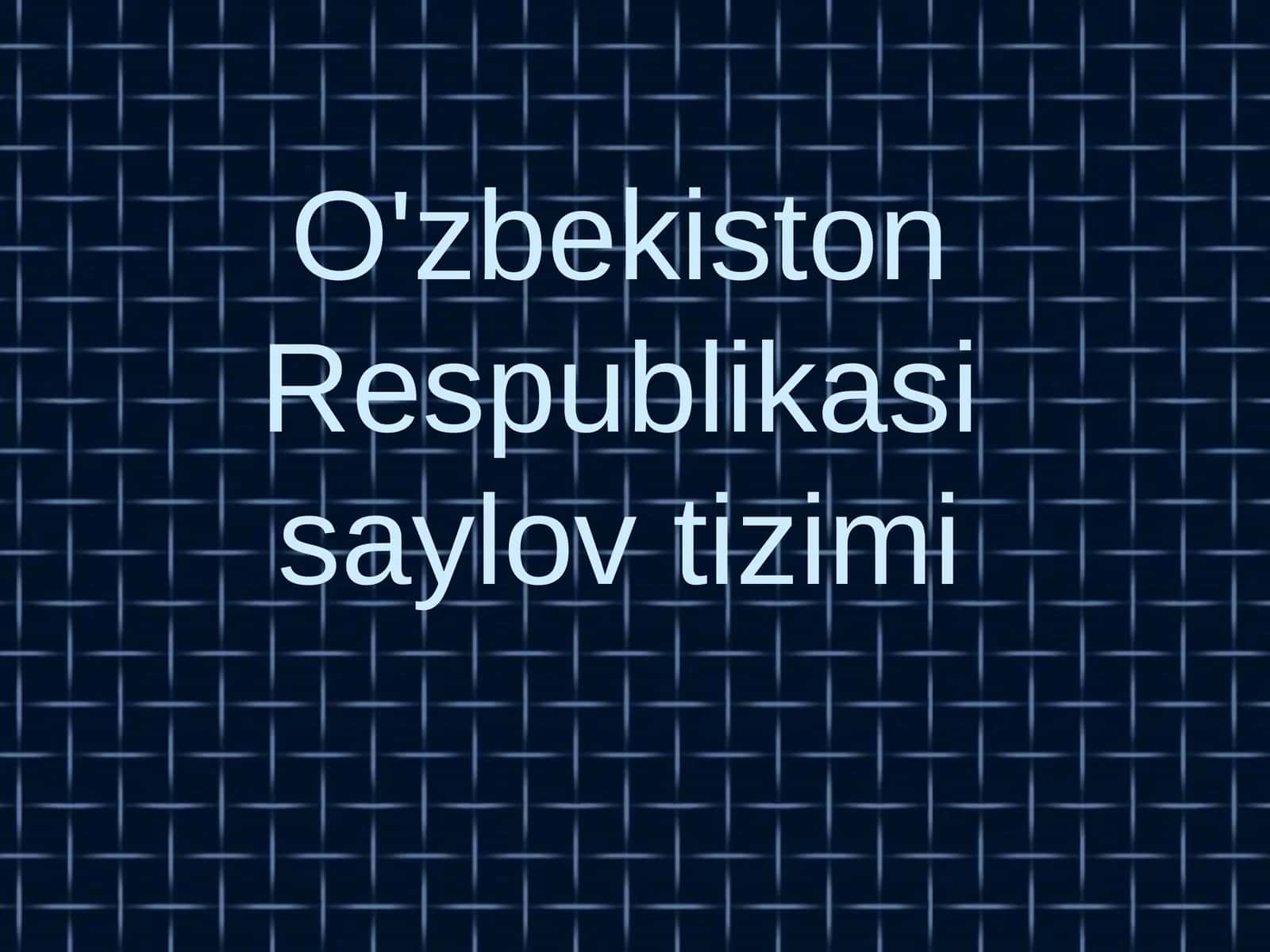 O'zbekiston Respublikasi saylov tizimi 1