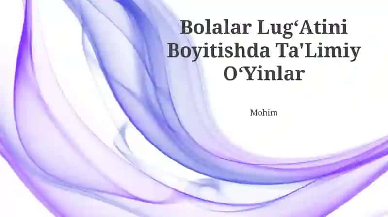 Bolalar LugʻAtini Boyitishda Ta'Limiy OʻYinlar