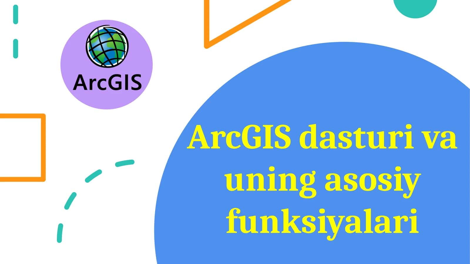 ArcGIS dasturi va uning asosiy funksiyalari 1