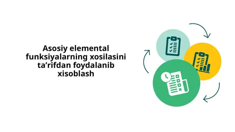 Asosiy elemental funksiyalarning xosilasini taʼrifdan foydalanib xisoblash 1