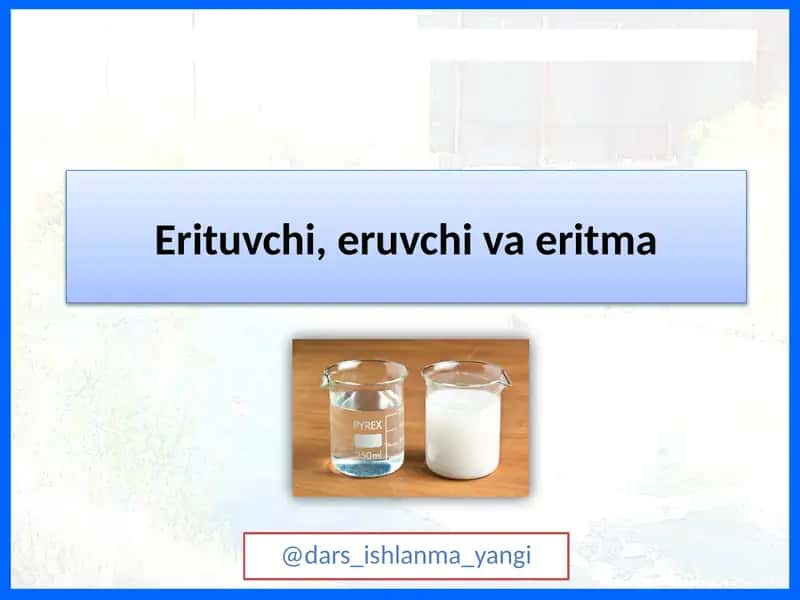 Erituvchi, eruvchi va eritma 1