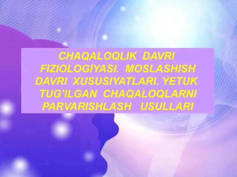 Chaqaloqlik davri fiziologiyasi 1