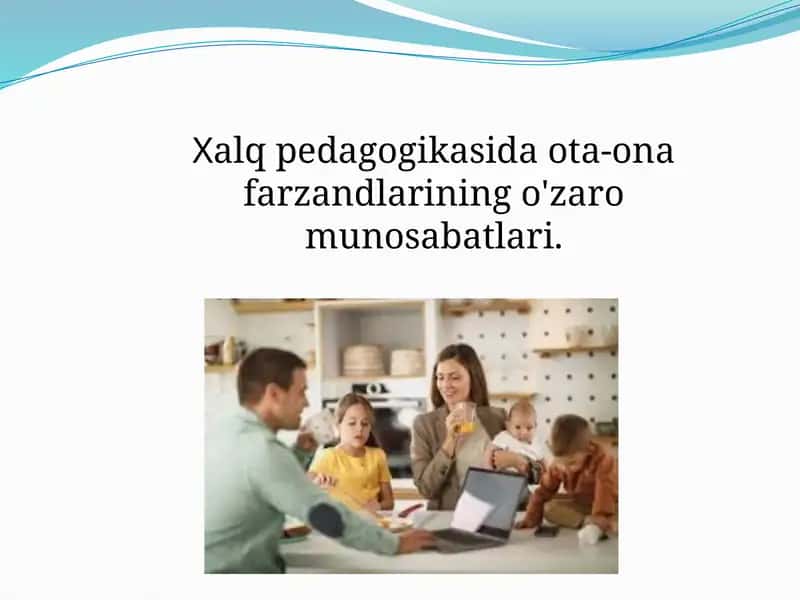 Xalq pedagogikasida ota-ona farzandlarining o'zaro munosabatlari. 1