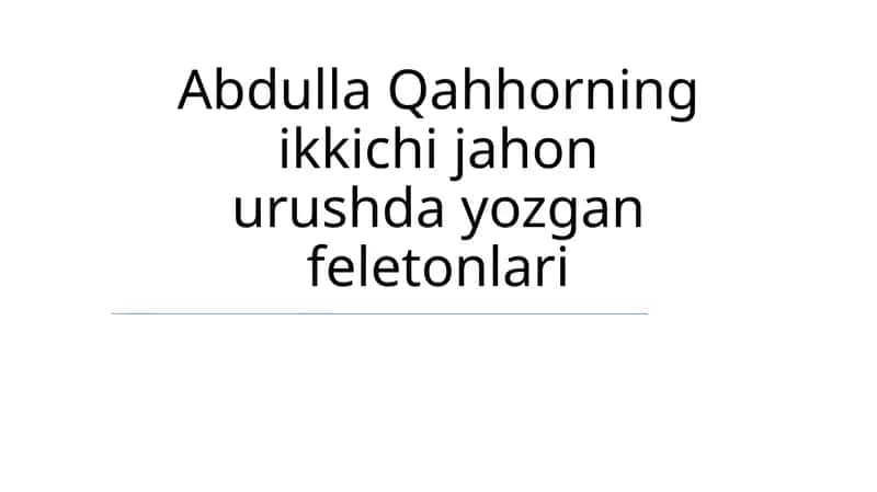 Qahhorning ikkichi jahon urushda yozgan feletonlari 1