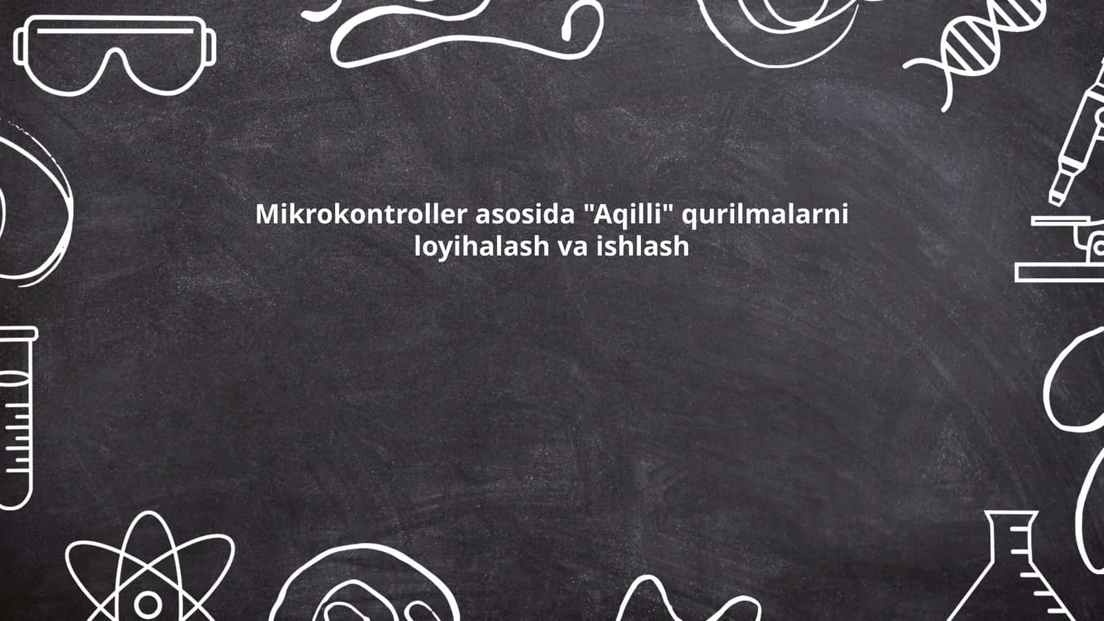 "Aqilli" qurilmalarni loyihalash va ishlash 1