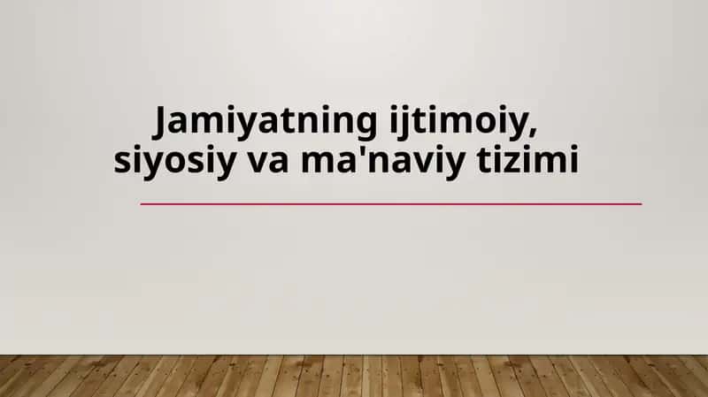 Jamiyatning ijtimoiy, siyosiy va ma'naviy tizimi 1