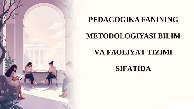 Pedagogika fanining metodologiyasi 1