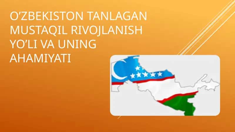 O’zbekiston tanlagan mustaqil rivojlanish yo’li va uning ahamiyati 1
