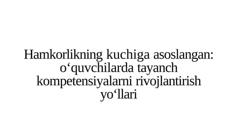 Ta'limda Hamkorlikning Kuchiga Asoslangan Tayanch Kompetensiyalar 1